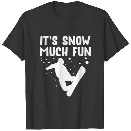 Funny Snowboarding Gift I Snowboard Snowboarder T-shirt