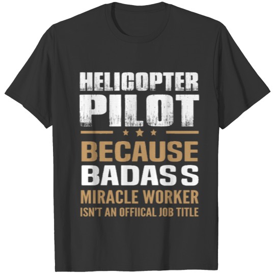 Funny Helicopter pilot Bad ass T-shirt