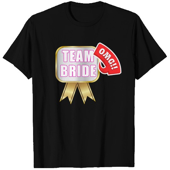 Team Bride OMG Oh My God Badge T Shirts