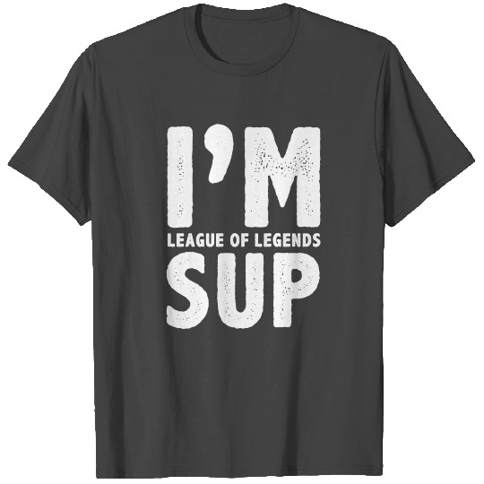 I m league of legends SUP T Shirts