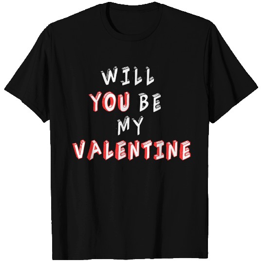 Will You be my Valentine T Shirts