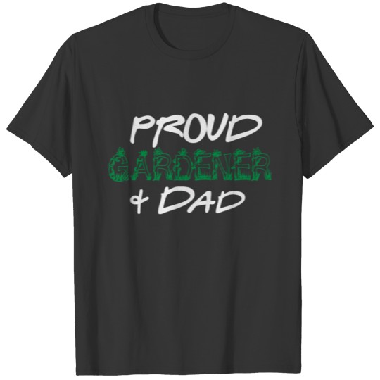 Proud Gardener Dad | Father Gardening Horticulture T-shirt