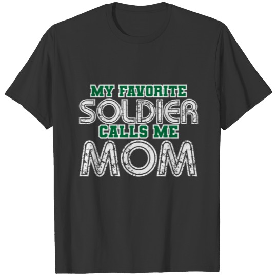Favorite Soldier Quote | Mother Mom Army Son T Shirts