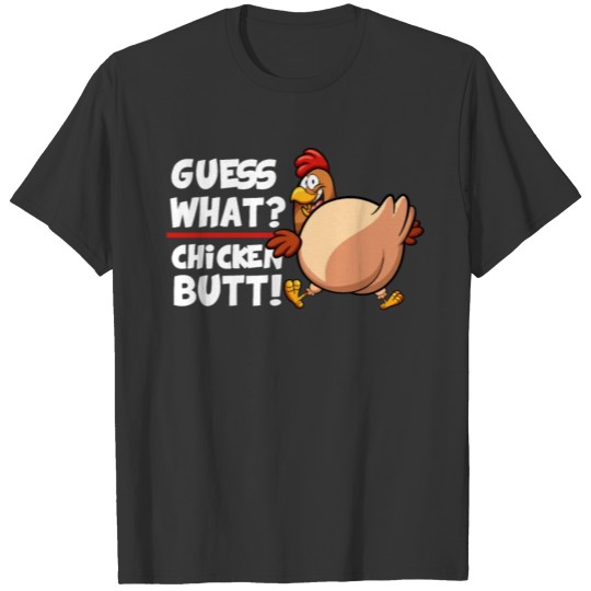 Guess What Chicken Butt T-shirt