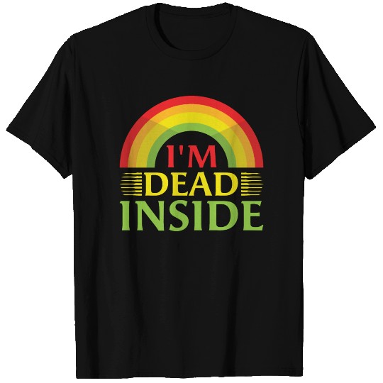 I' Dead Inside T Shirts