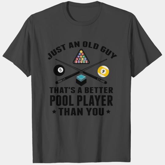 Just An Old Guy That's A Better Pool Player Than T Shirts
