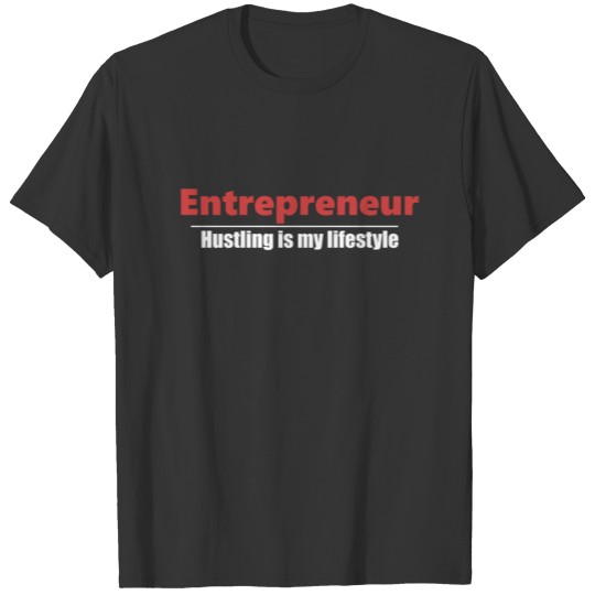 Entrepreneur | Hustling is my lifestyle T-shirt
