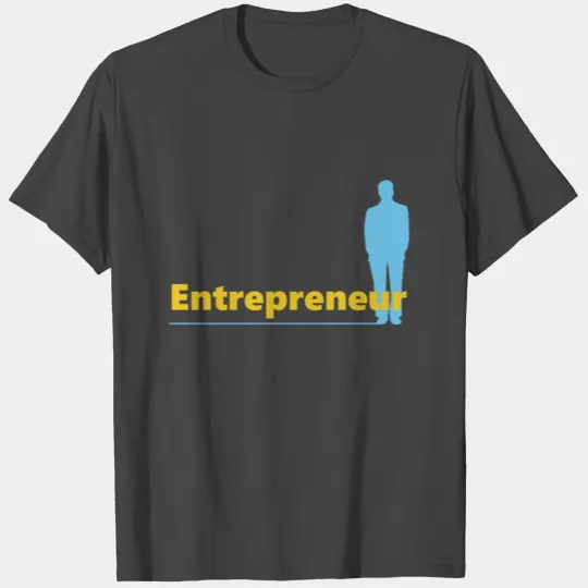 Entrepreneur - Business Owner - CEO - Start Up $$$ T Shirts