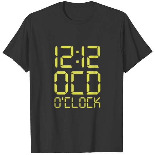 12 12 ocd o clock copy T-shirt