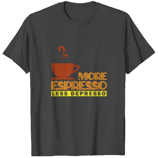 More Espresso Less Depresso Barista Coffee Brewer T Shirts