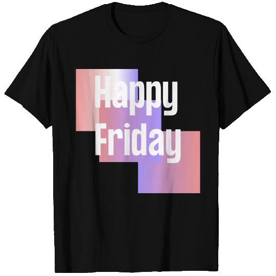 friday, long weekend, thank god its friday, happy T Shirts