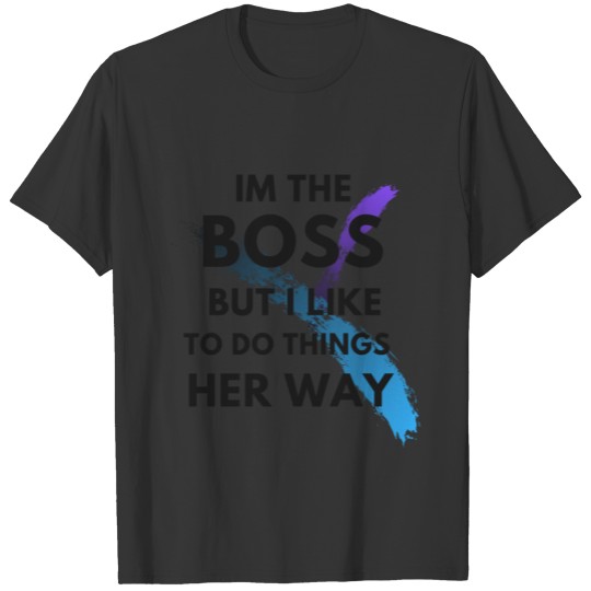 boss, autocratic, dictator, relationships, wife T-shirt