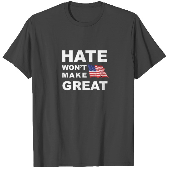 Hate Won't Make US Great Men's Woman's Classic Ame T Shirts