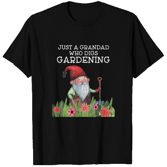 Just a Grandad Who Digs Gardening T Shirts