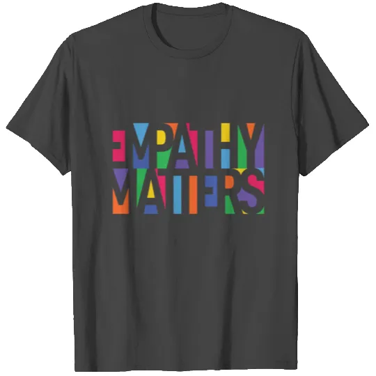 Empathy Matters T Shirts