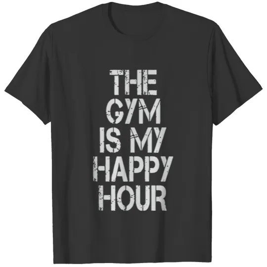 The Gym Is My Happy Hour T Shirts Funny Gym