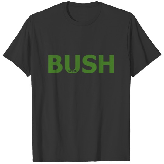 BushCraft! Green T-shirt
