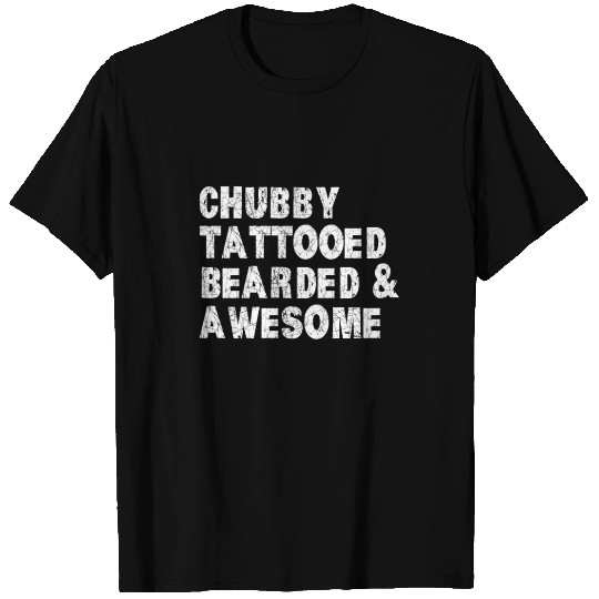 Chubby Tattooed Bearded & Awesome T Shirts