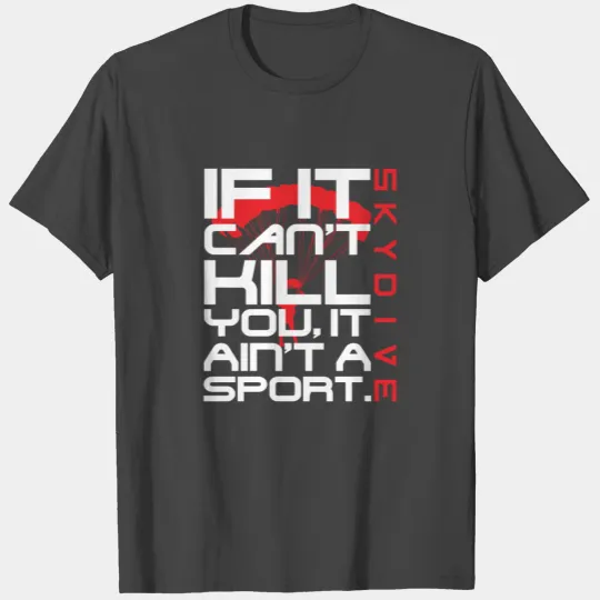 Skydiving Extreme Sports Saying T Shirts