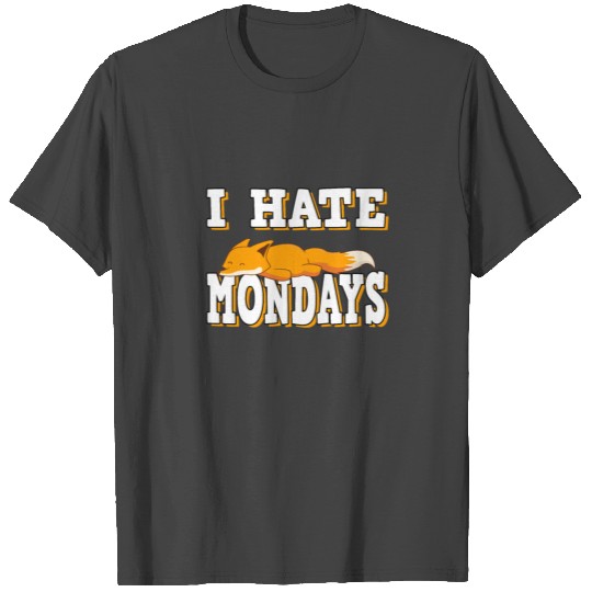 I HATE MONDAYS FOX T Shirts