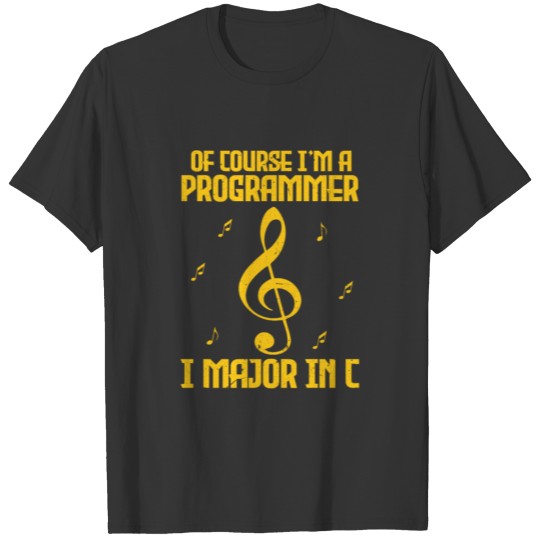Of Course I'm A Programmer I Major In C T-shirt