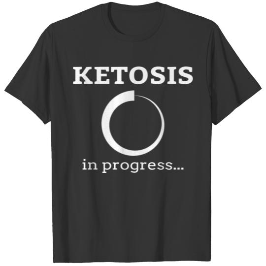 KETO DIET: Ketosis In Progress Ketones Low Carb T-shirt