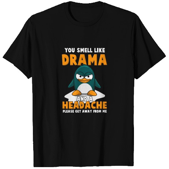 Funny Penguin Gift - You Smell Like Drama T Shirts