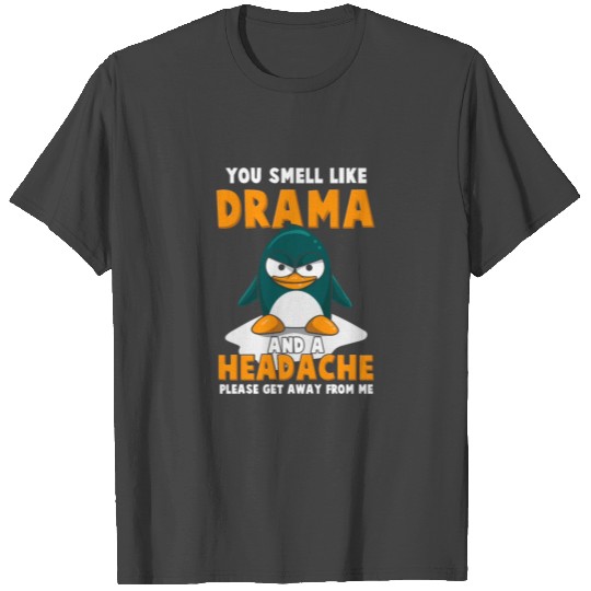 Funny Penguin Gift - You Smell Like Drama T Shirts
