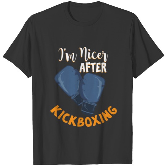 I'm Nicer After Kickboxing T-shirt