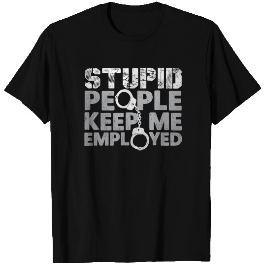 Correctional Officer - Stupid People Keep Me Emplo T Shirts