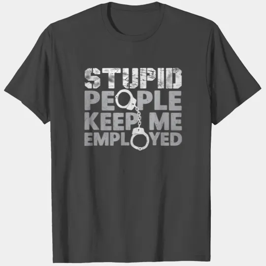 Correctional Officer - Stupid People Keep Me Emplo T Shirts