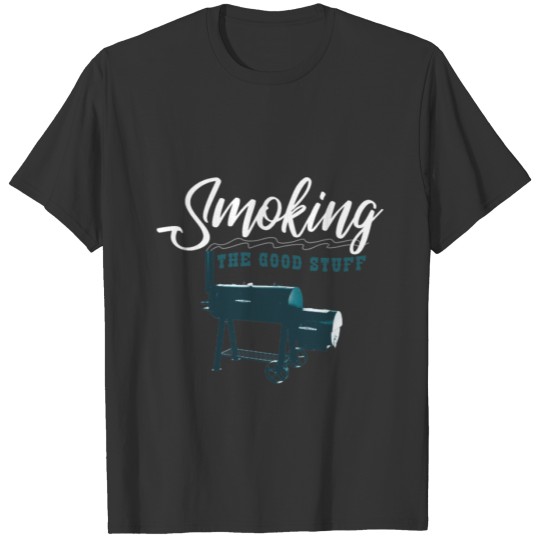 Smoking The Good Stuff father's day Shirt T-shirt