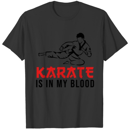 KARATE IS IN MY BLOOD T-shirt