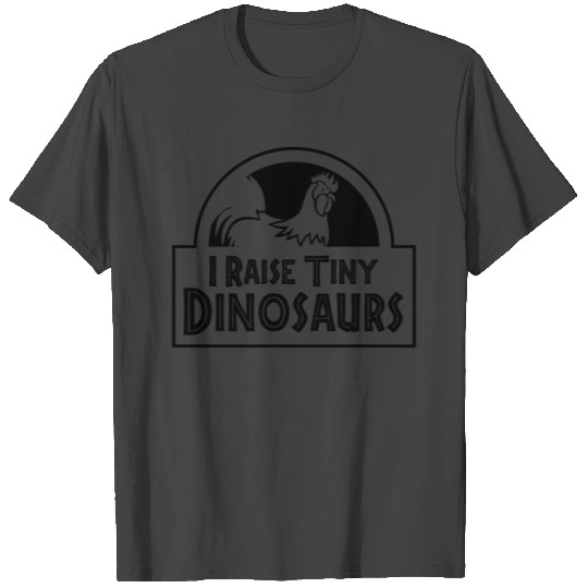 I Raise Tiny Dinosaurs Funny Chicken Farmer Gift T Shirts