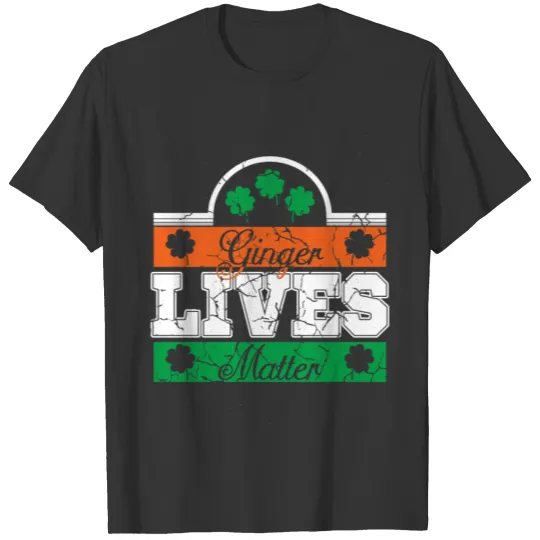 St Patricks Day T Shirts - Ginger Lives Matter