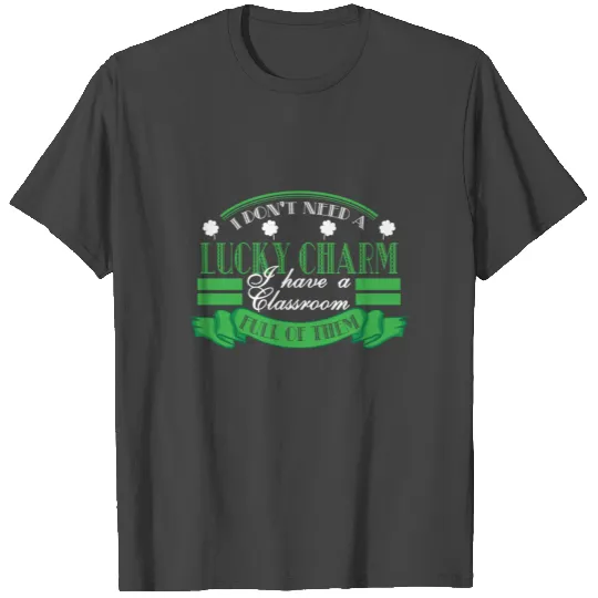 St Patricks Day T Shirts - I Don't Need A Lucky Cha