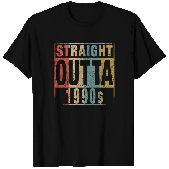 Straight Outta 1990's T Shirts