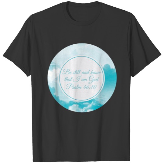 Be Still and Know that I Am God Cute Christian T Shirts