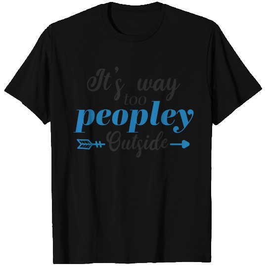 JT S WAY TOO PEOPLEY EUTSIDE T Shirts