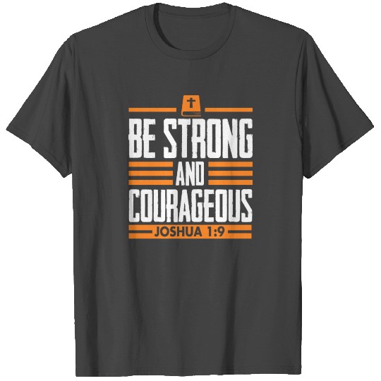Be Strong And Courageous Funny Christian Gift T Shirts