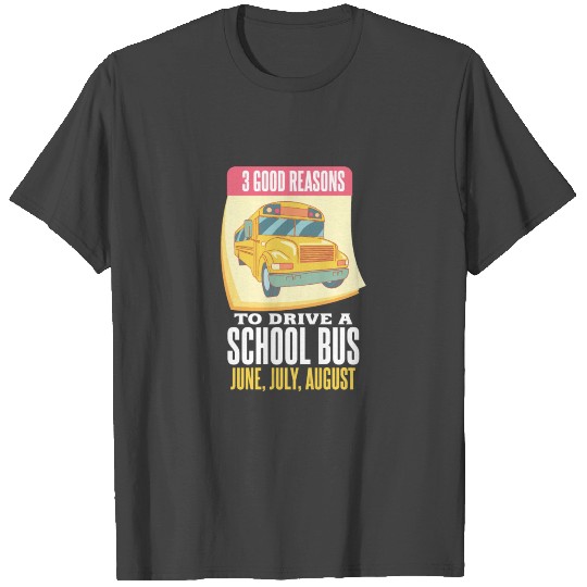 Funny School Bus Driver Gift - June July August T Shirts