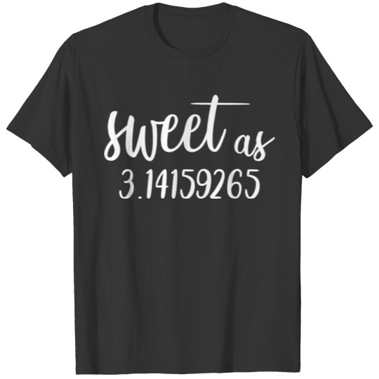 sweet as 3.14 T-shirt
