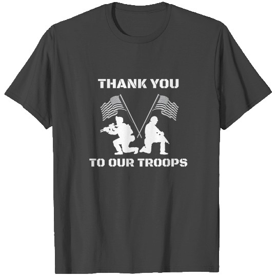 Thank You To Our Troops T Shirts