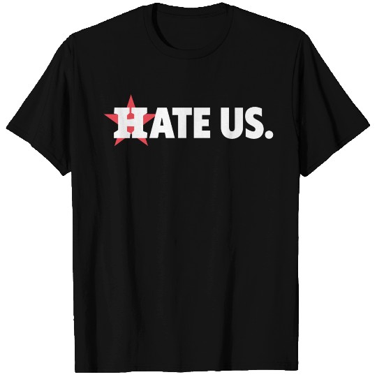 Houston Astros Hate Us T Shirts