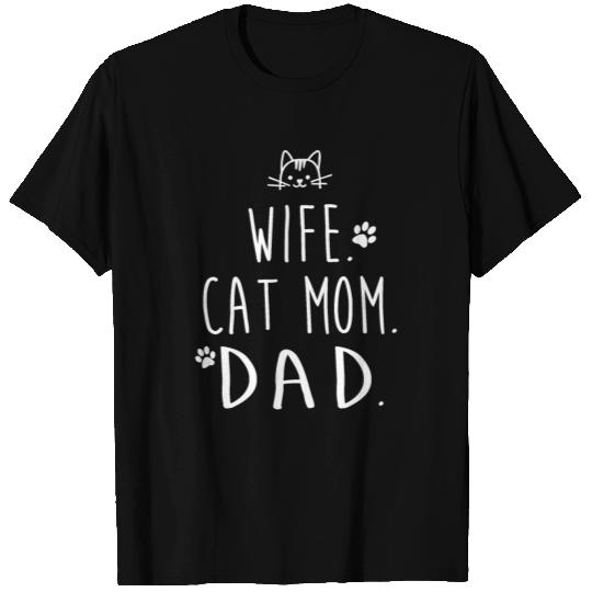 WIFE. CAT MOM. DAD. T Shirts