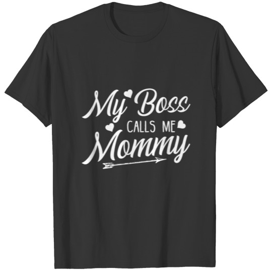 My Boss Calls Me Mommy T-shirt