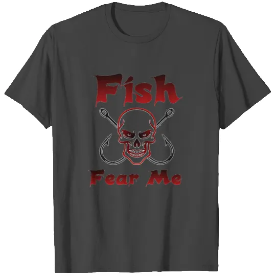 Fish fear me T Shirts