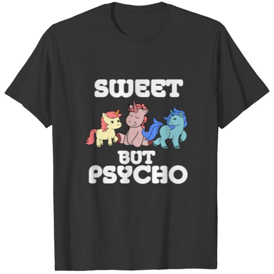 Unicorn Baby Sweet But Psycho Magical Pony T Shirts