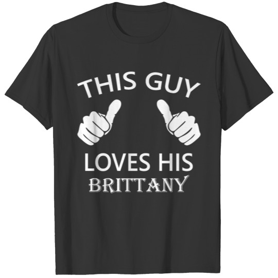 This Guy Loves His Brittany T-shirt