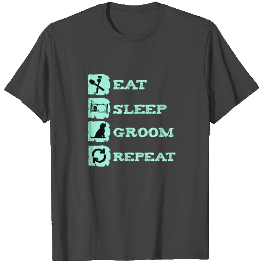 Dog Groomer Gift Eat Sleep Groom Print T Shirts